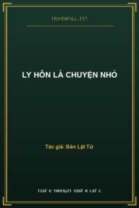 Ly Hôn Là Chuyện Nhỏ