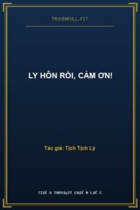 Ly Hôn Rồi, Cảm Ơn!