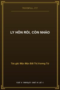 Ly Hôn Rồi, Còn Nháo
