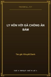 Ly Hôn Với Gã Chồng Ăn Bám