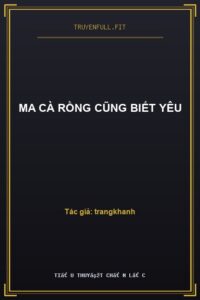 Ma Cà Rồng Cũng Biết Yêu