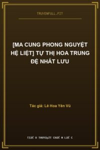 [Ma Cung Phong Nguyệt Hệ Liệt] Tự Thị Hoa Trung Đệ Nhất Lưu