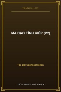 Ma Đạo Tình Kiếp (P2)