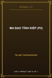Ma Đạo Tình Kiếp (P2)