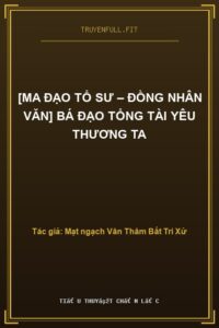 [Ma Đạo Tổ Sư – Đồng Nhân Văn] Bá Đạo Tổng Tài Yêu Thương Ta