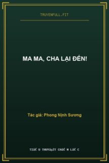 Ma Ma, Cha Lại Đến!