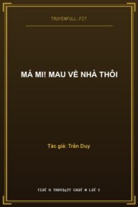 Má Mi! Mau Về Nhà Thôi