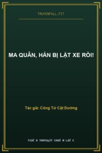 Ma Quân, Hắn Bị Lật Xe Rồi!