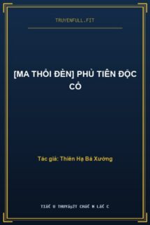 [Ma Thổi Đèn] Phủ Tiên Độc Cổ