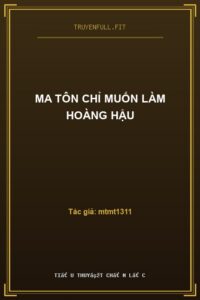 Ma Tôn Chỉ Muốn Làm Hoàng Hậu