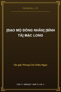 [Đạo Mộ Đồng Nhân] [Bình Tà] Mặc Long
