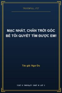 Mạc Nhất, Chân Trời Góc Bể Tôi Quyết Tìm Được Em!