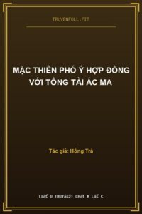 Mặc Thiên Phó Ý Hợp Đồng Với Tổng Tài Ác Ma