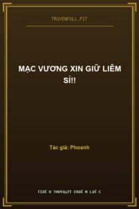 Mạc Vương Xin Giữ Liêm Sỉ!!