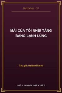 Mãi Của Tôi Nhé! Tảng Băng Lạnh Lùng