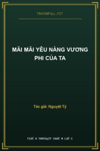 Mãi Mãi Yêu Nàng Vương Phi Của Ta