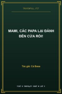 Mami, Các Papa Lại Đánh Đến Cửa Rồi!