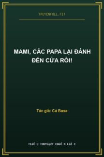 Mami, Các Papa Lại Đánh Đến Cửa Rồi!