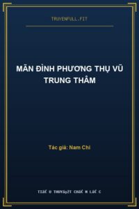 Mãn Đình Phương Thụ Vũ Trung Thâm