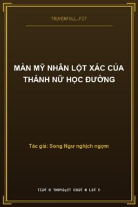 Màn Mỹ Nhân Lột Xác Của Thánh Nữ Học Đường