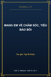 Mang Em Về Chăm Sóc, Tiểu Bảo Bối