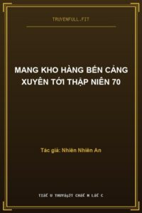Mang Kho Hàng Bến Cảng Xuyên Tới Thập Niên 70