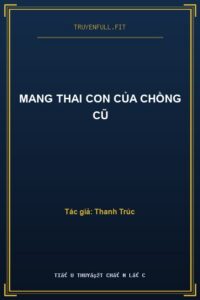 Mang Thai Con Của Chồng Cũ
