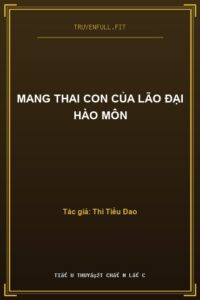 Mang Thai Con Của Lão Đại Hào Môn