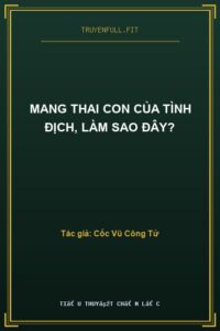 Mang Thai Con Của Tình Địch, Làm Sao Đây?