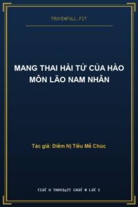 Mang Thai Hài Tử Của Hào Môn Lão Nam Nhân