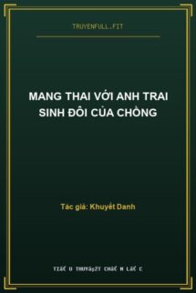 Mang Thai Với Anh Trai Sinh Đôi Của Chồng