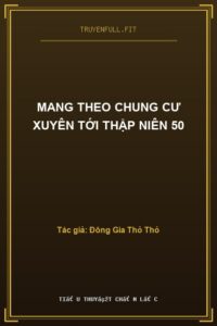 Mang Theo Chung Cư Xuyên Tới Thập Niên 50
