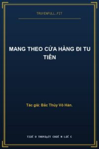 Mang Theo Cửa Hàng Đi Tu Tiên