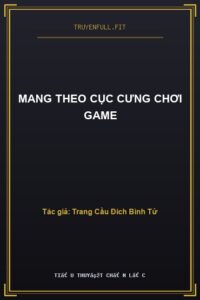 Mang Theo Cục Cưng Chơi Game