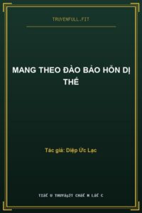 Mang Theo Đào Bảo Hỗn Dị Thế