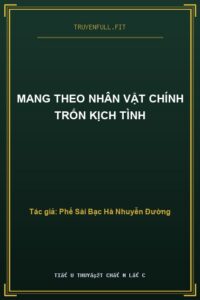 Mang Theo Nhân Vật Chính Trốn Kịch Tình