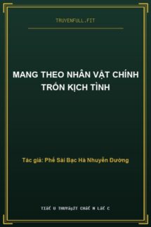 Mang Theo Nhân Vật Chính Trốn Kịch Tình