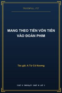 Mang Theo Tiền Vốn Tiến Vào Đoàn Phim