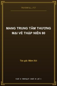 Mang Trung Tâm Thương Mại Về Thập Niên 80