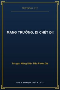 Mạng Trường, Đi Chết Đi!