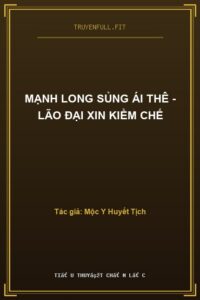 Mạnh Long Sủng Ái Thê – Lão Đại Xin Kiềm Chế