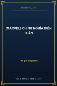 [Marvel] Chính Nghĩa Biến Thân