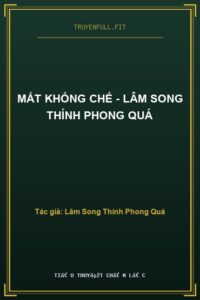 Mất Khống Chế – Lâm Song Thính Phong Quá