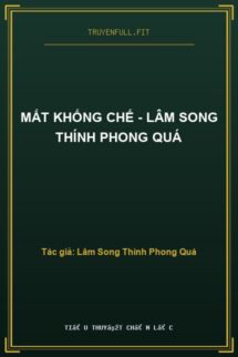 Mất Khống Chế – Lâm Song Thính Phong Quá