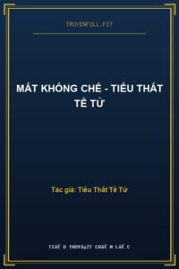 Mất Khống Chế – Tiểu Thất Tể Tử