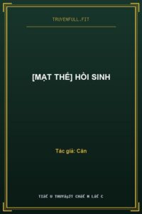 [Mạt Thế] Hồi Sinh