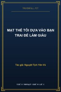 Mạt Thế Tôi Dựa Vào Bạn Trai Để Làm Giàu