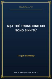Mạt Thế Trọng Sinh Chi Song Sinh Tử