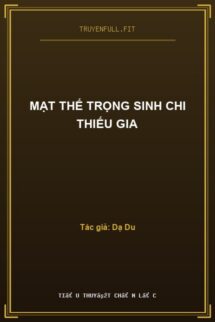 Mạt Thế Trọng Sinh Chi Thiếu Gia