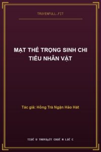 Mạt Thế Trọng Sinh Chi Tiểu Nhân Vật